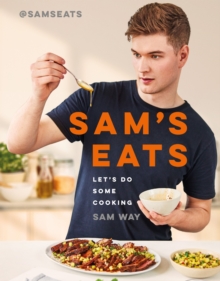 Sam's Eats - Let's Do Some Cooking : Over 100 deliciously simple recipes from social media sensation @SamsEats