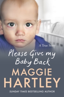 Please Give My Baby Back : A tiny baby is found with a bruise on his leg and Robyn s life is ripped apart. Can Maggie help reunite them?