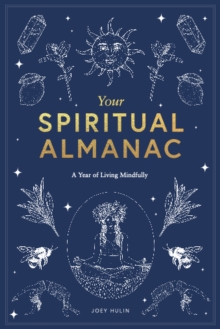 Your Spiritual Almanac : A Year of Living Mindfully