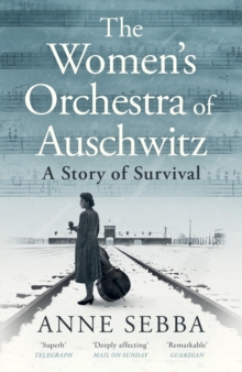 The Womens Orchestra of Auschwitz : A Story of Survival
