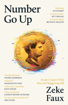 Number Go Up : Inside Crypto s Wild Rise and Staggering Fall