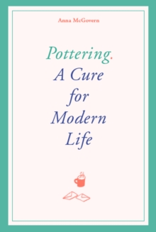 Pottering : A Cure for Modern Life