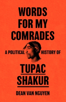 Words for My Comrades : A Political History of Tupac Shakur