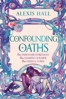 Confounding Oaths : A standalone Regency romantasy perfect for fans of Bridgerton from the bestselling author of Boyfriend Material