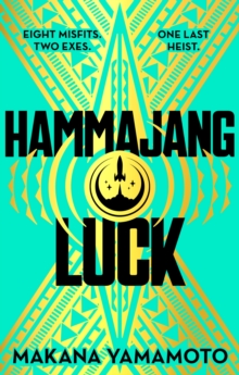 Hammajang Luck : Oceans 8 meets sci-fi in this devilishly funny and romantic heist adventure debut