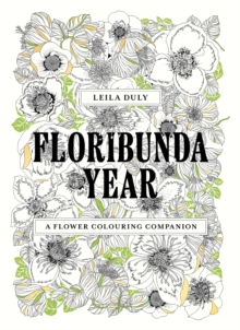 Floribunda Year : A Flower Colouring Companion