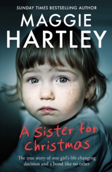 A Sister for Christmas : The true story of one girl s life-changing decision and a bond like no other