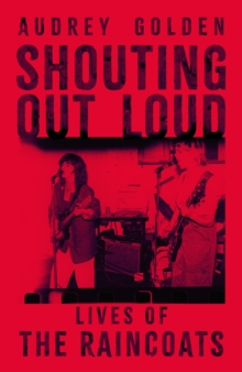 Orion Shouting Out Loud , Lives Of The Raincoats