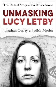 Unmasking Lucy Letby : The Untold Story of the Killer Nurse  as seen on BBC Panorama