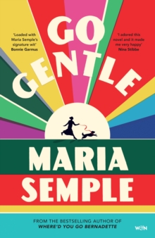 Go Gentle : The joyful new novel from the author of Whered You Go Bernadette
