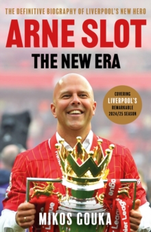 Orion Arne Slot, The New Era , The Definitive Biography Of Liverpool S New Hero