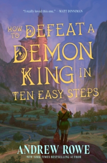 How to Defeat a Demon King in Ten Easy Steps : Your next LitRPG fantasy series obsession perfect for fans of Dungeon Crawler Carl and Critical Role
