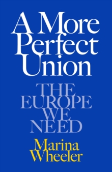 A More Perfect Union : The Europe We Need
