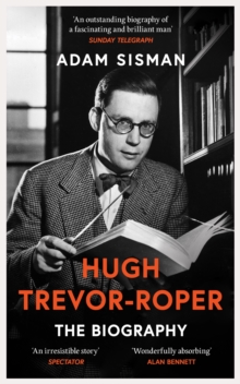Hugh Trevor-Roper : The Biography
