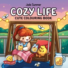 Cozy Life : A new cute and simple colouring book for adults, teens and children (The Comfy Series)
