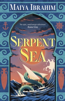 Serpent Sea : the Arabian-inspired YA fantasy for fans of Ayana Gray