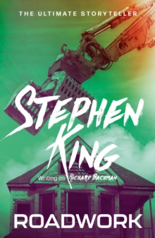 Roadwork : from No. 1 bestseller Stephen King writing as Richard Bachman