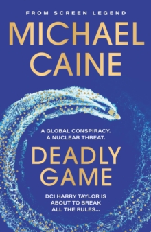 Hodder & Stoughton Deadly Game , The Stunning Thriller From The Screen Legend Michael Caine