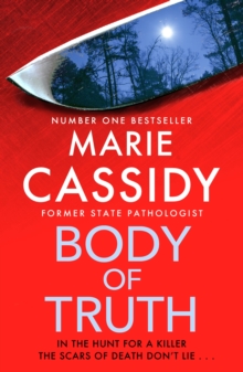 Body of Truth : The unmissable debut crime thriller from Ireland's former state pathologist & bestselling author of Beyond the Tape