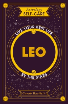 Astrology Self-Care: Leo : Live your best life by the stars