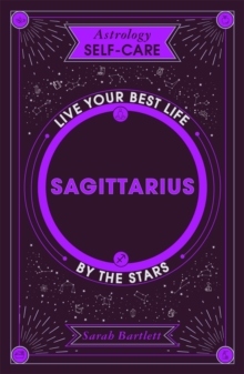 Astrology Self-Care: Sagittarius : Live your best life by the stars