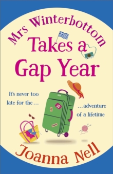 Mrs Winterbottom Takes a Gap Year : An absolutely hilarious and laugh out loud read about second chances, love and friendship