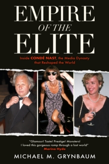 Empire of the Elite : Inside Conde Nast, the media dynasty that reshaped the world