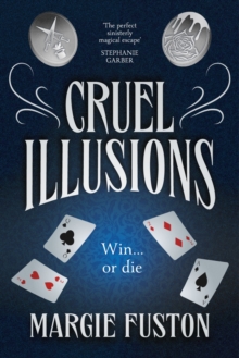 Cruel Illusions : the deliciously dark and addictive magical fantasy