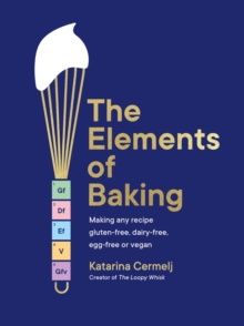 Hodder & Stoughton Elements Of Baking , Making Any Recipe Gluten-free, Dairy-free, Egg-free Or Vegan The Sunday Times Bestseller