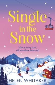 Single in the Snow : The perfect enemies-to-lovers winter romcom!