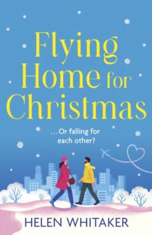 Flying Home for Christmas : A totally charming and hilarious Christmas rom com to warm your heart!