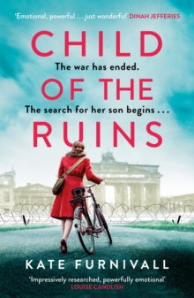 Child of the Ruins : a gripping, heart-breaking and unforgettable World War Two historical thriller