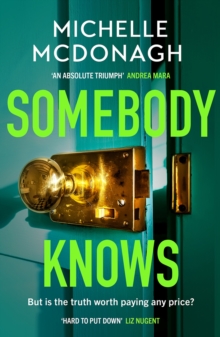 Somebody Knows : A gripping, addictive page-turner about dangerous secrets and the lengths people will go to keep them