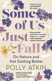 Some of Us Just Fall : On Nature and Not Getting Better