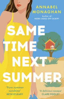 Same Time Next Summer : The unforgettable new escapist romance from the author of NORA GOES OFF SCRIPT!