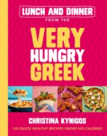 Hodder & Stoughton Lunch And Dinner From The Very Hungry Greek , 100 Quick Healthy Recipes Under 500 Calories