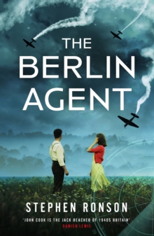 The Berlin Agent : A gripping and unforgettable World War Two historical thriller