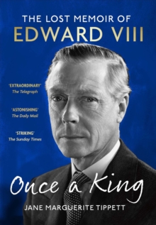 Once a King : The Lost Memoir of Edward VIII