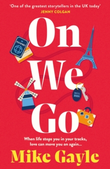 On We Go : The hilarious and heartwarming new family drama from Sunday Times bestseller Mike Gayle