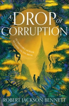 A Drop of Corruption : the gripping biopunk murder mystery sequel to The Tainted Cup