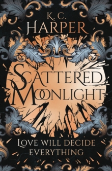 Scattered Moonlight : The raging hot conclusion to this romantasy trilogy