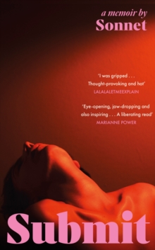 Submit : The electrifying secret memoir of a submissive that everyone is talking about