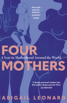 Four Mothers : A Year in Motherhood Around the World