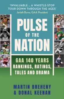 Pulse of the Nation : GAA 140 Years - Rankings, Ratings, Tales and Drama