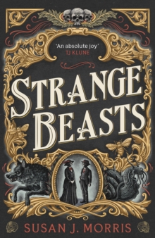 Strange Beasts : A thrilling gaslamp fantasy with stabby heroines, set in the worlds of Sherlock Holmes and Dracula