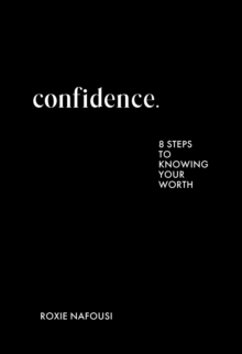 Confidence : THE ESSENTIAL NEW BOOK TO EMPOWER YOUR MINDSET FROM THE AUTHOR OF MANIFEST