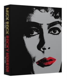 Rocky Horror : A Behind-the-Scenes Look at the Cult Classic