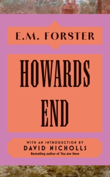 Howards End : With an introduction by David Nicholls, bestselling author of You Are Here