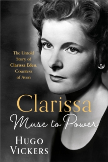 CLARISSA : Muse to Power, The Untold Story of Clarissa Eden, Countess of Avon