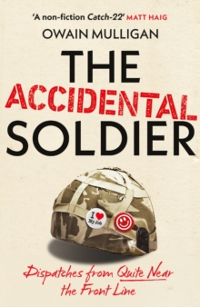 The Accidental Soldier : The honest and hilarious account of serving in Iraq - A Perfect Father's Day Gift